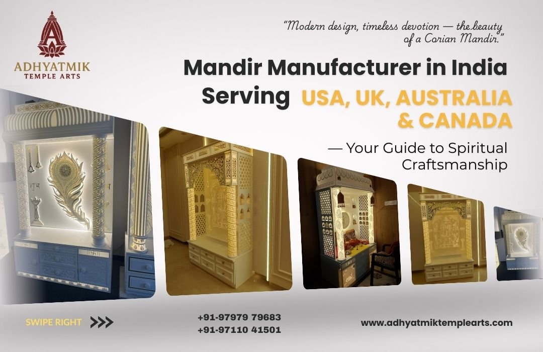 Mandir Manufacturer in India Serving USA, UK, Australia & Canada — Your Guide to Spiritual Craftsmanship