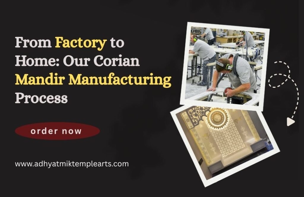 From Factory to Home Our Corian Mandir Manufacturing Process- www.adhyatmiktemplearts.com