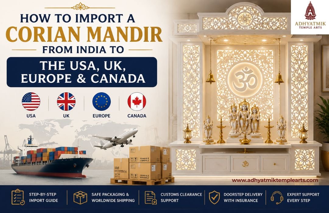 How to Import a Corian Mandir from India to the USA, UK, Europe & Canada